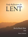 Not by Bread Alone (eBook): Daily Reflections for Lent 2012